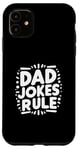 iPhone 11 Dad Jokes Rule Funny Family Humor for All Dads Case