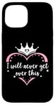 Coque pour iPhone 15 I Will Never Get Over This Princess Crown Pink Girl Birthday