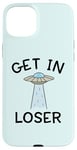 Coque pour iPhone 15 Plus Alien UFO Citation humoristique Get In Loser vaisseau spatial