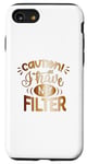 Coque pour iPhone SE (2020) / 7 / 8 Cautionihave no filter T-shirt graphique sarcastique