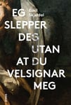 Eg slepper deg utan at du velsignar meg