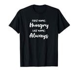 Funny Always Hungry T-Shirt