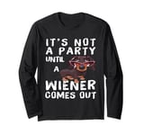 Dachshund Owner Funny Gift Not Party Until Wiener Comes Out Long Sleeve T-Shirt