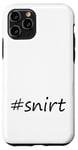 Coque pour iPhone 11 Pro #snirt t-shirt, chemise à capuche, housse de téléphone portable, chemise, oreiller