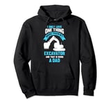 I only one thing more than my excavator Digger Pullover Hoodie