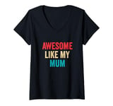 Womens Awesome Like My Mum - Funny Son Daughter V-Neck T-Shirt