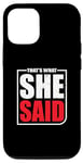 iPhone 12/12 Pro That's What She Said Memes That's What She Said Meaning Case