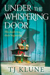 Under the Whispering Door: A cosy fantasy about how to embrace life - and the afterlife - with found family