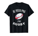 Rugby - Je Peux Pas J'ai Rugby - Maillot De Joueur de Rugby T-Shirt