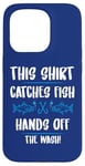 iPhone 15 Pro Fishing Humor This Catches Fish Hands off The Wash Fisherman Case