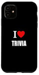 iPhone 11 I Love Trivia Quiz Fans and General Knowledge Enthusiasts Case