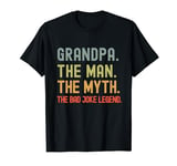 Grandpa The Man The Myth The Bad Joke Legend Funny Fathers T-Shirt