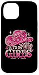 iPhone 14 Let's Go Girls Western Cowgirl Tees, Cool Bachelorette Party Case