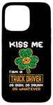 Coque pour iPhone 15 Pro Max Kiss Me I'm A Truck Driver Funny Shamrock St Patricks Day