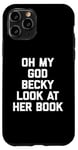 iPhone 11 Pro Oh My God Becky, Look At Her Book Shirt Funny Reader Reading Case