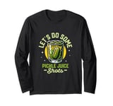 Let's Do Some Pickle Juice Shots Cucumber Vegan Fitness Long Sleeve T-Shirt