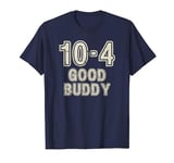 10-4 Good Buddy Fun Truckers' CB Radio Design T-Shirt