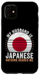 iPhone 11 My Husband is Japanese Nothing Scares Me Japan Case