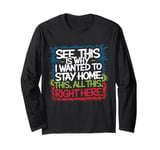 See This Is Why I Wanted To Stay Home This All This Right Long Sleeve T-Shirt