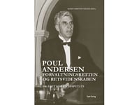 Poul Andersen, Forvaltningsretten Og Retsvidenskaben | Rasmus Grønved Nielsen | Språk: Danska