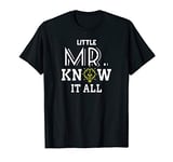 Little Mr. Know It All For The Son That Knows Everything T-Shirt