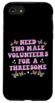 iPhone SE (2020) / 7 / 8 Need Two Male Volunteer Funny inappropriate Shirts for Women Case