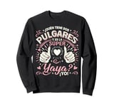 Súper Yaya Regalo Yaya Cumpleaños Original Abuela Sweatshirt