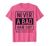 Funny NEVER A BAD HAIR DAY Bald & Beautiful Cancer Survivor T-Shirt