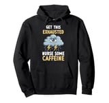 Constant Exhaustion and Burnout Of Overworked Nurse Pullover Hoodie