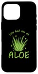 iPhone 16 Pro Max You had me at Aloe Vera medicinal Plant Skin Case