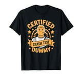 Certified Crash Test Dummy Accident Recovery Humor T-Shirt