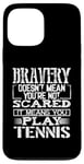 Coque pour iPhone 13 Pro Max Bravery Doesn't Mean Not Scared Means Play Tennis