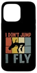 Coque pour iPhone 14 Pro Max I Don't Jump I Fly Track And Field High Jumper Athlète