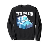 Yeti For Bed Sleeping Sasquatch Abominable Snowman Pajama Sweatshirt