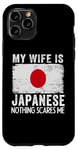 iPhone 11 Pro My Wife Is Japanese Nothing Scares Me Husband Case