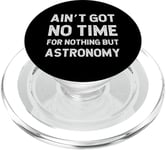 Astronomie Space Science Got No Time For Nothing But PopSockets PopGrip pour MagSafe