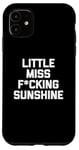 iPhone 11 Little Miss Fucking Sunshine T-Shirt funny saying sarcastic Case