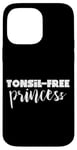 Coque pour iPhone 14 Pro Max Tonsil Free Princess Humour de récupération post-opératoire