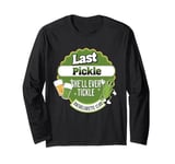 Last pickle she'll ever tickle Bachelorette party Long Sleeve T-Shirt