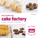 Mes recettes au cake factory - 140 gâteau, cookies, muffins et autres délices (Broché)