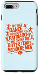 iPhone 7 Plus/8 Plus We will dance on the grave of the patriarchy feminist quote Case