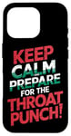 iPhone 16 Pro Keep Calm And Prepare For The Throat Punch Humor Case