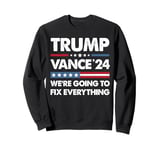 We’re Going To Fix Everything Trump 47th President Men Women Sweatshirt