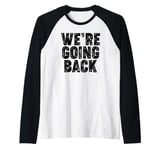 We're Going Back Raglan Baseball Tee