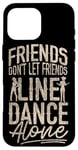 iPhone 16 Pro Max Line Dancing Dance Teacher Friends Don't Let Friends Line Case