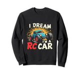 I DREAM I'M A RC Car Remote Control Car Sweatshirt