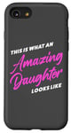 iPhone SE (2020) / 7 / 8 This is What an Amazing Daughter Looks Like – Sarcastic Case