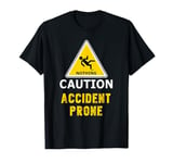 Funny Clumsy gift idea Accident prone for him or her T-Shirt