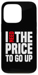 Coque pour iPhone 13 Pro Dire finanique drôle, « I need to price to go up, Investing »