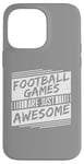 Coque pour iPhone 14 Pro Max Les jeux de football sont tout simplement géniaux - Amoureux de football